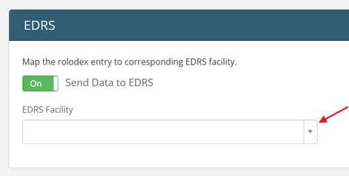 Toggle in on position labeled "Send Data to EDRS" above dropdown labeled "EDRS Facility"